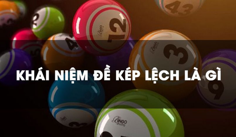 Đề kép lệch và khái niệm hình thành nên bộ số